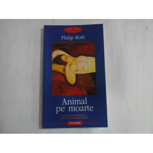 ANIMAL PE MOARTE - PHILIP ROTH ANIMAL PE MOARTE - PHILIP ROTH
